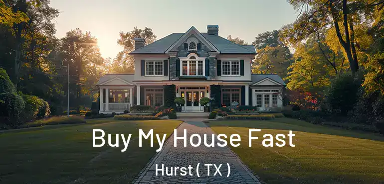  Buy My House Fast Hurst ( TX )