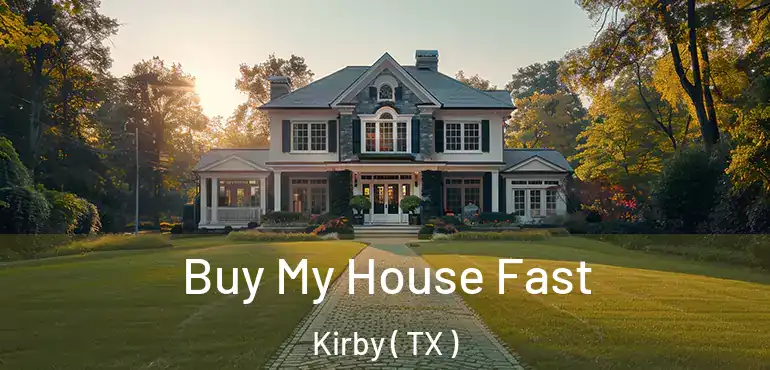  Buy My House Fast Kirby ( TX )