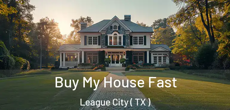  Buy My House Fast League City ( TX )