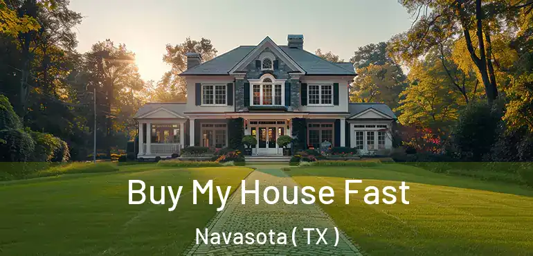  Buy My House Fast Navasota ( TX )
