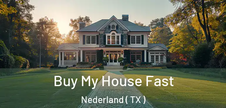  Buy My House Fast Nederland ( TX )
