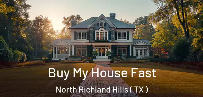  Buy My House Fast North Richland Hills ( TX )