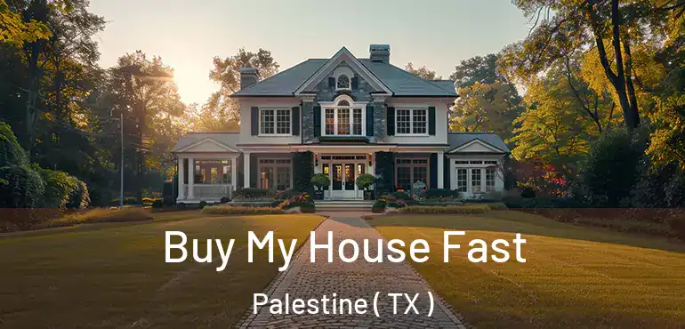  Buy My House Fast Palestine ( TX )