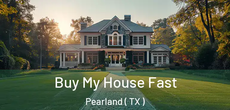  Buy My House Fast Pearland ( TX )