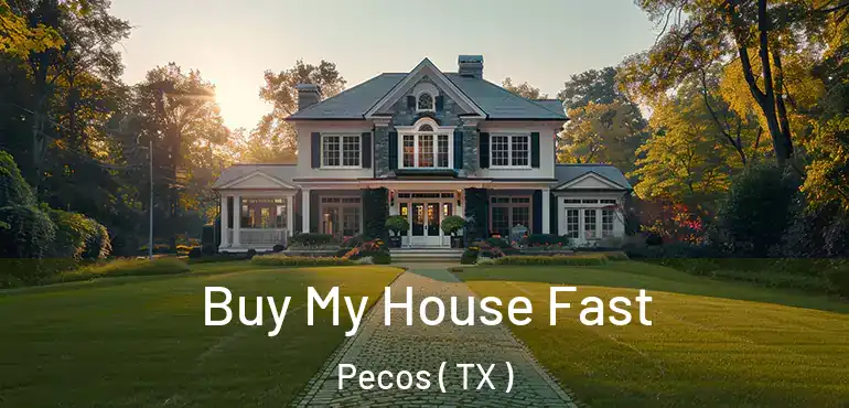  Buy My House Fast Pecos ( TX )
