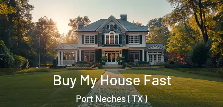  Buy My House Fast Port Neches ( TX )