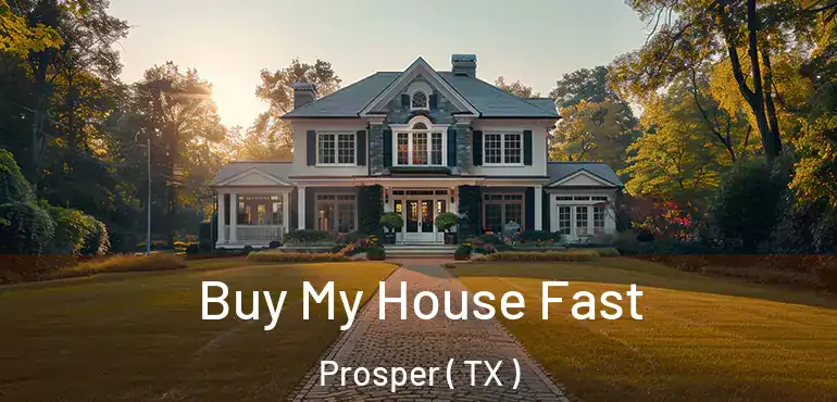  Buy My House Fast Prosper ( TX )