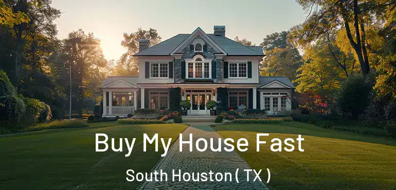  Buy My House Fast South Houston ( TX )