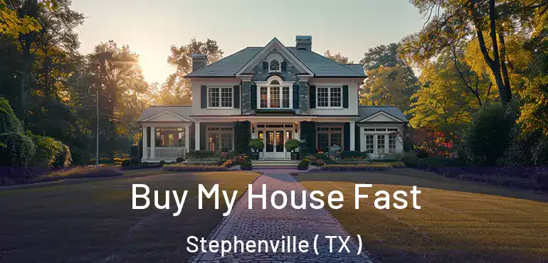  Buy My House Fast Stephenville ( TX )