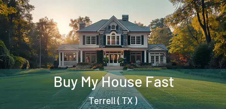  Buy My House Fast Terrell ( TX )