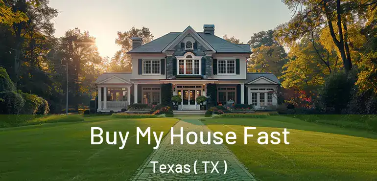  Buy My House Fast Texas ( TX )