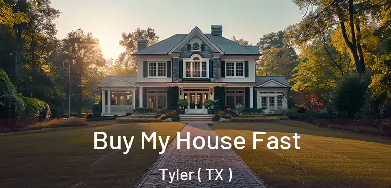  Buy My House Fast Tyler ( TX )