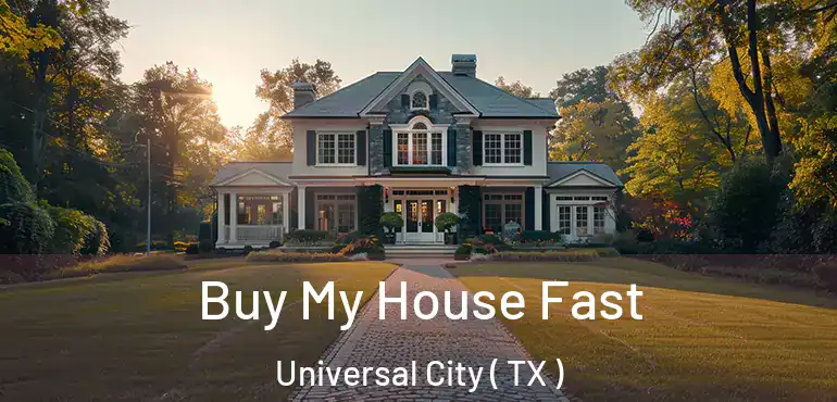  Buy My House Fast Universal City ( TX )