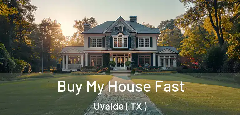  Buy My House Fast Uvalde ( TX )