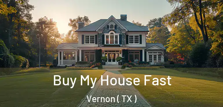  Buy My House Fast Vernon ( TX )