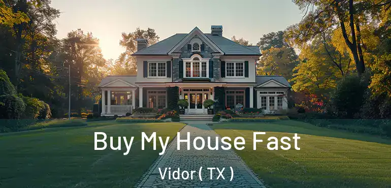  Buy My House Fast Vidor ( TX )