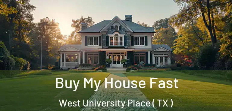  Buy My House Fast West University Place ( TX )