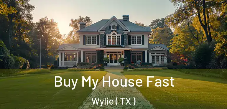  Buy My House Fast Wylie ( TX )