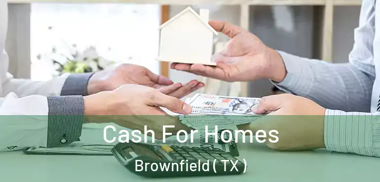  Cash For Homes Brownfield ( TX )