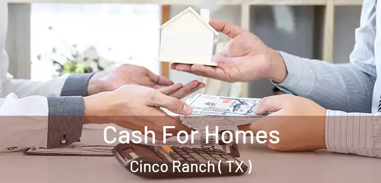  Cash For Homes Cinco Ranch ( TX )