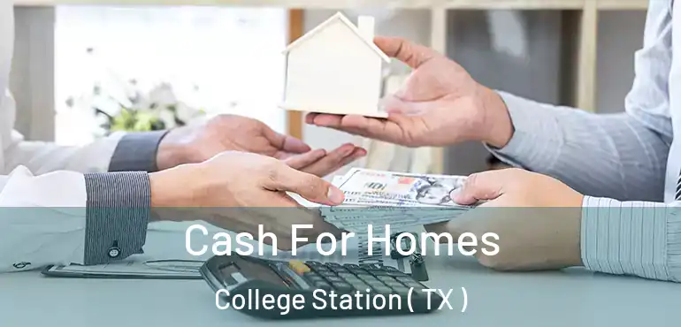  Cash For Homes College Station ( TX )