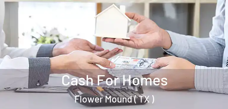  Cash For Homes Flower Mound ( TX )
