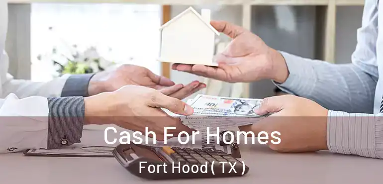  Cash For Homes Fort Hood ( TX )