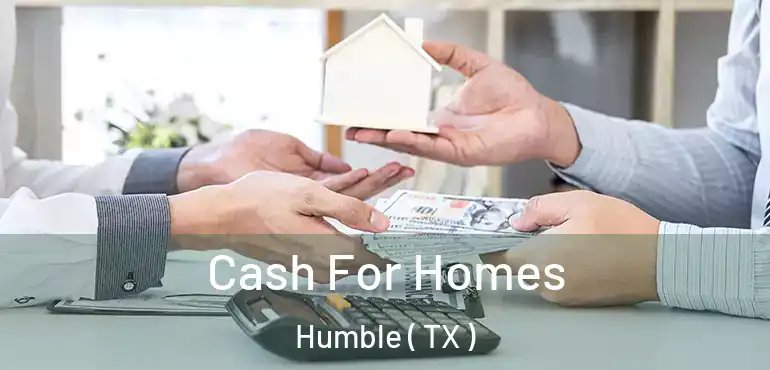  Cash For Homes Humble ( TX )