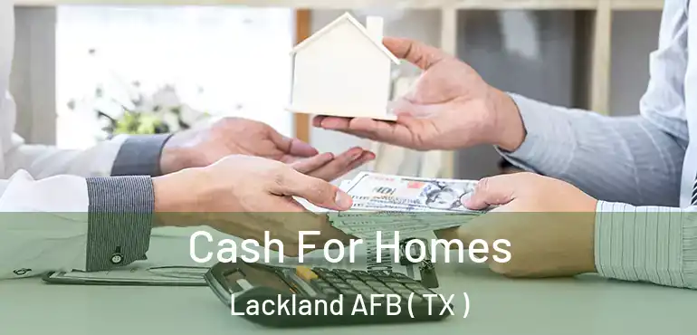  Cash For Homes Lackland AFB ( TX )
