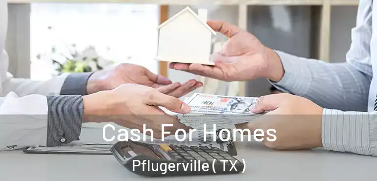  Cash For Homes Pflugerville ( TX )