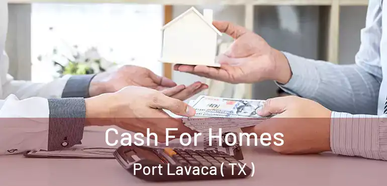  Cash For Homes Port Lavaca ( TX )