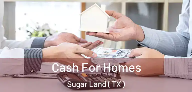  Cash For Homes Sugar Land ( TX )