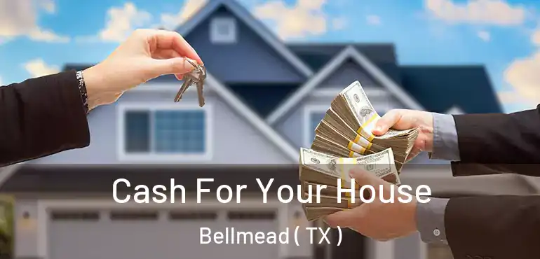  Cash For Your House Bellmead ( TX )