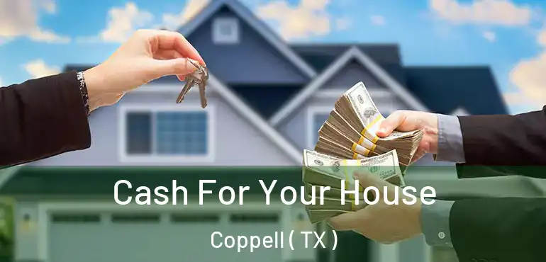  Cash For Your House Coppell ( TX )