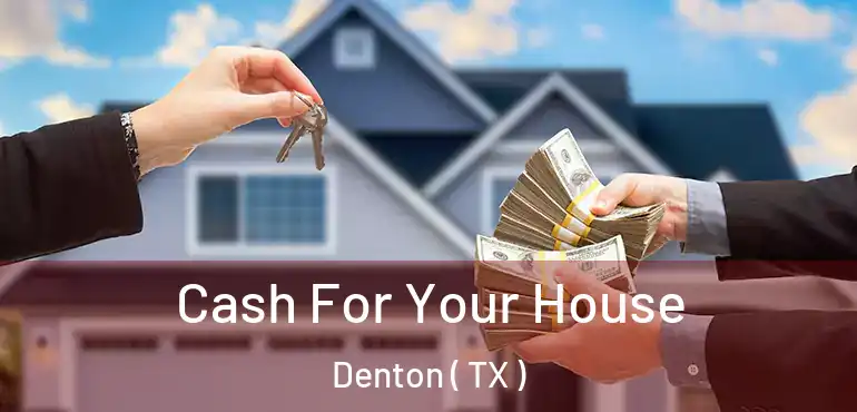  Cash For Your House Denton ( TX )