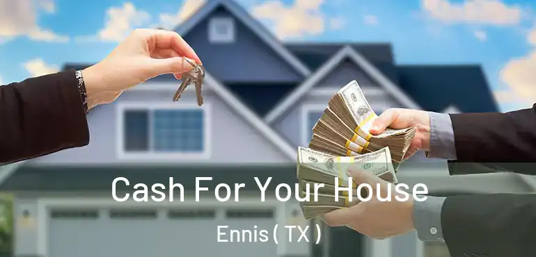  Cash For Your House Ennis ( TX )