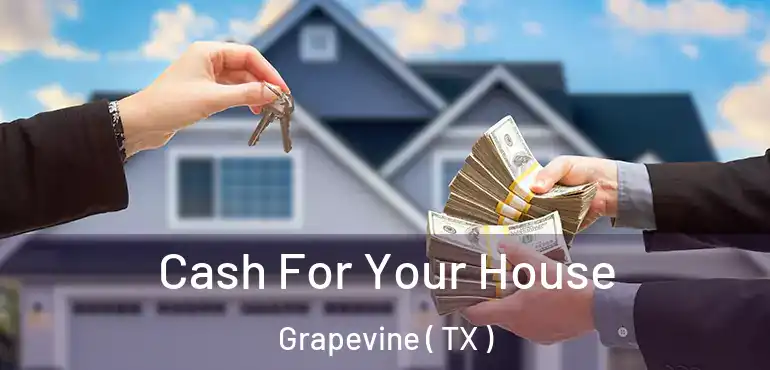  Cash For Your House Grapevine ( TX )