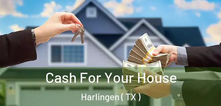  Cash For Your House Harlingen ( TX )