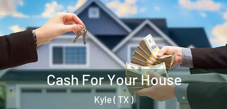  Cash For Your House Kyle ( TX )