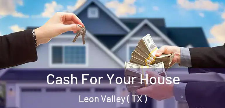  Cash For Your House Leon Valley ( TX )