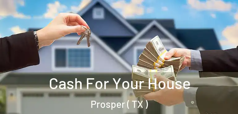  Cash For Your House Prosper ( TX )