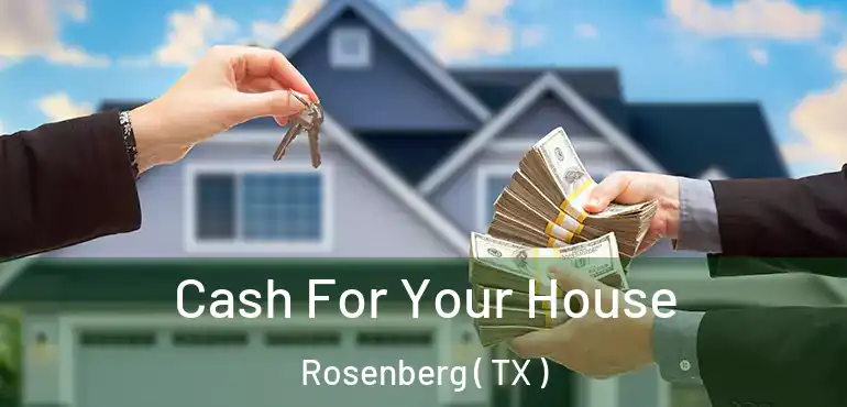  Cash For Your House Rosenberg ( TX )