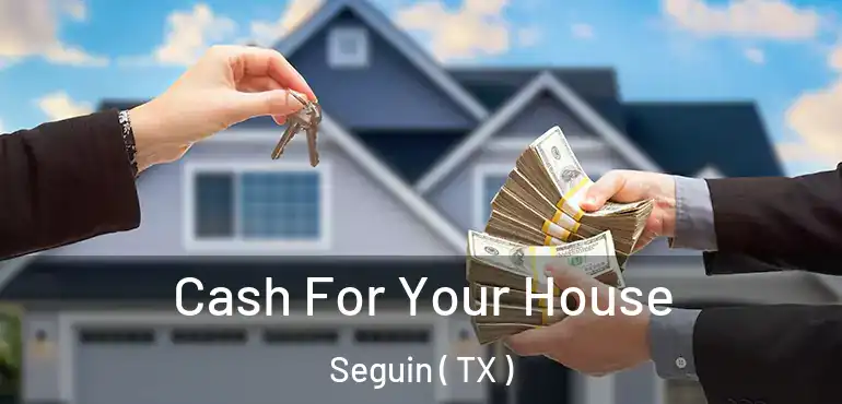  Cash For Your House Seguin ( TX )