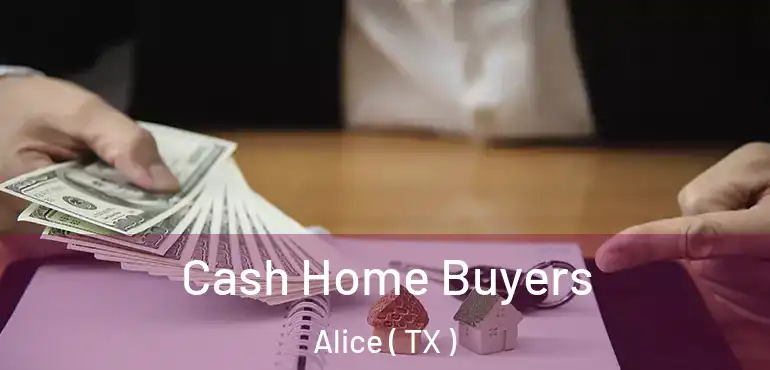  Cash Home Buyers Alice ( TX )