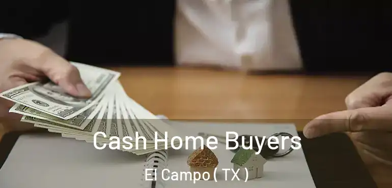  Cash Home Buyers El Campo ( TX )