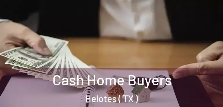  Cash Home Buyers Helotes ( TX )