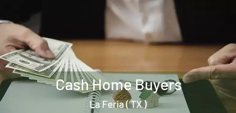  Cash Home Buyers La Feria ( TX )