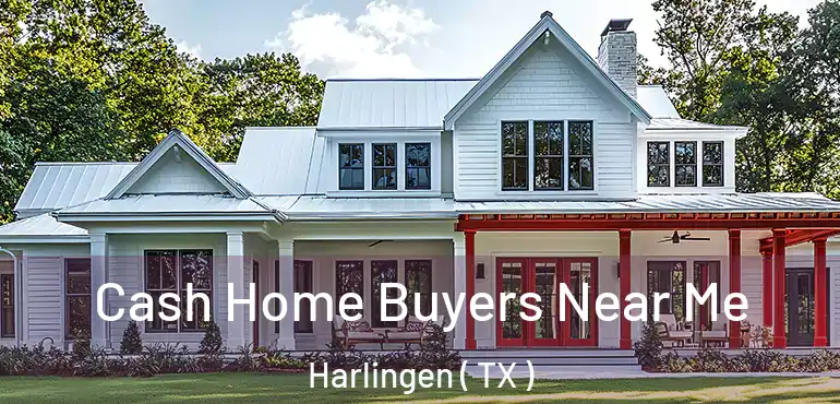  Cash Home Buyers Near Me Harlingen ( TX )