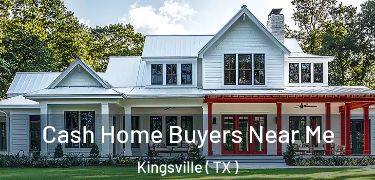  Cash Home Buyers Near Me Kingsville ( TX )