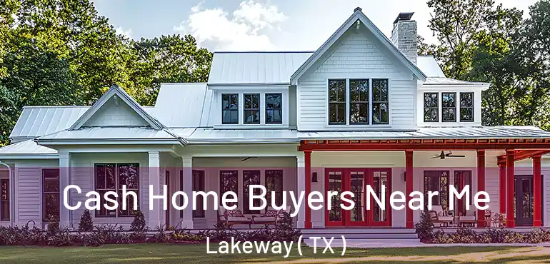  Cash Home Buyers Near Me Lakeway ( TX )
